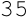 35