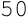 50