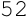 52