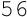 56