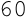 60