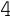 4