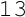 13