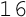 16