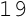19